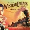 Western Legends: Ante Up